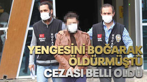Yengesini boğarak öldürmüştü cezası belli oldu